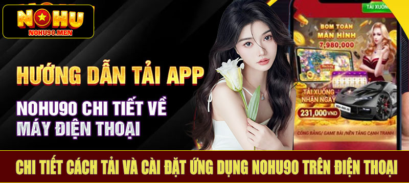 Chi tiết cách tải và cài đặt ứng dụng NOHU90 trên điện thoại