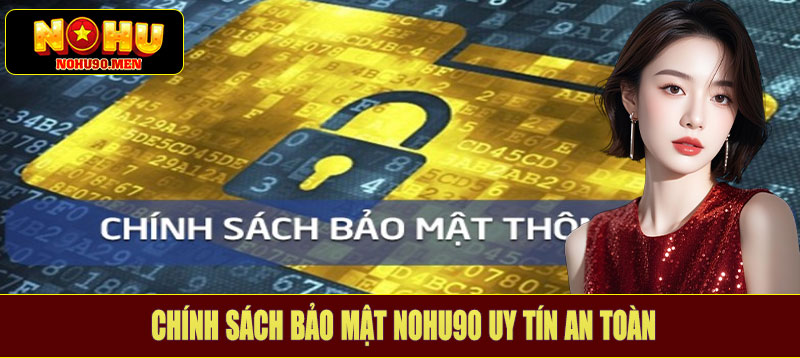 Chính sách bảo mật NOHU90 uy tín an toàn