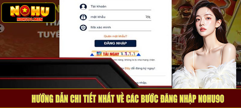 Hướng dẫn chi tiết nhất về các bước đăng nhập NOHU90