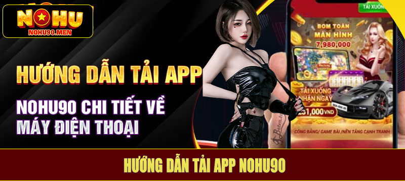 Hướng dẫn tải app NOHU90