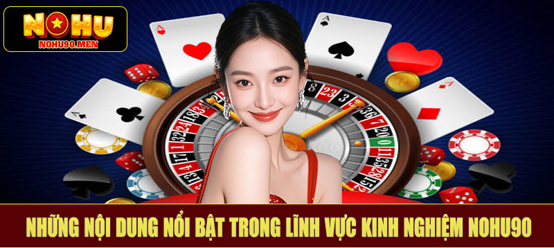 Những nội dung nổi bật trong lĩnh vực kinh nghiệm NOHU90