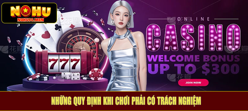Những quy định khi chơi phải có trách nghiệm