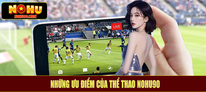 Những ưu điểm của thể thao NOHU90