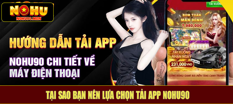 Tại sao bạn nên lựa chọn tải app NOHU90