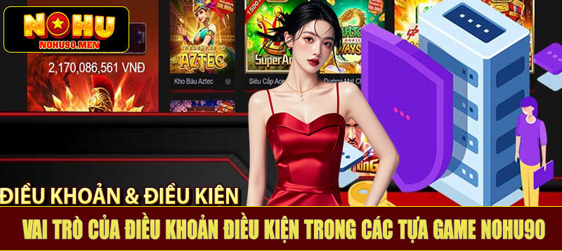 Vai trò của điều khoản điều kiện trong các tựa game NOHU90