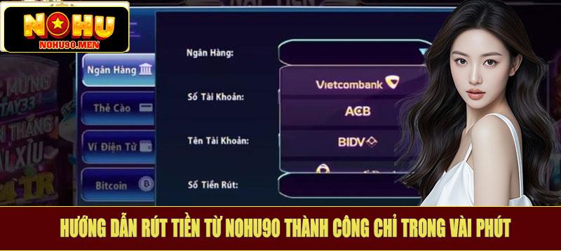 Hướng dẫn rút tiền từ Nohu90 thành công chỉ trong vài phút