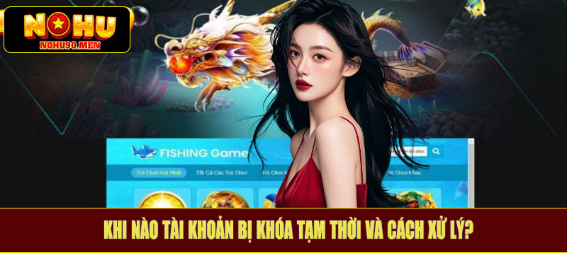 Khi nào tài khoản bị khóa tạm thời và cách xử lý?