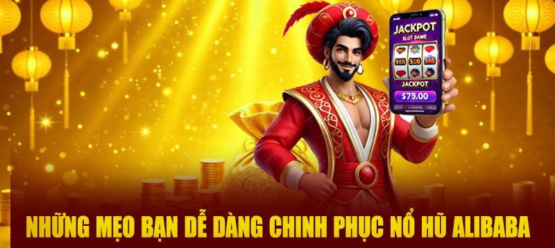 Những mẹo bạn dễ dàng chinh phục nổ hũ Alibaba